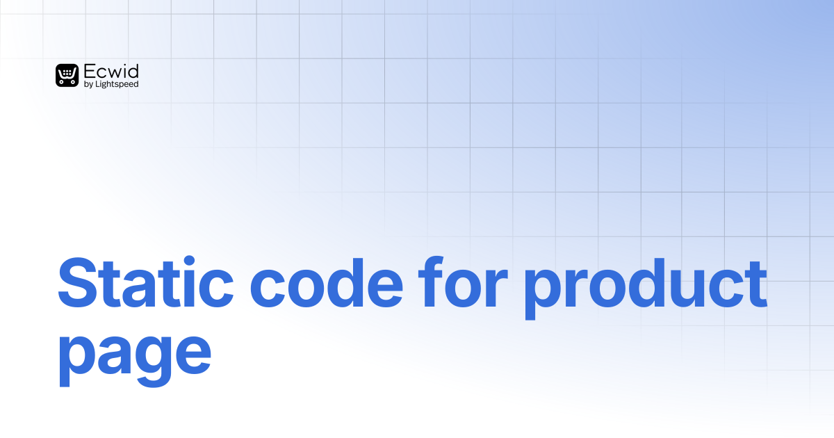 Static code for product page | REST API Reference | Ecwid Documentation