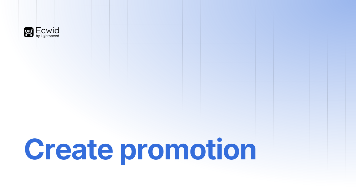 Create promotion | REST API Reference | Ecwid Documentation