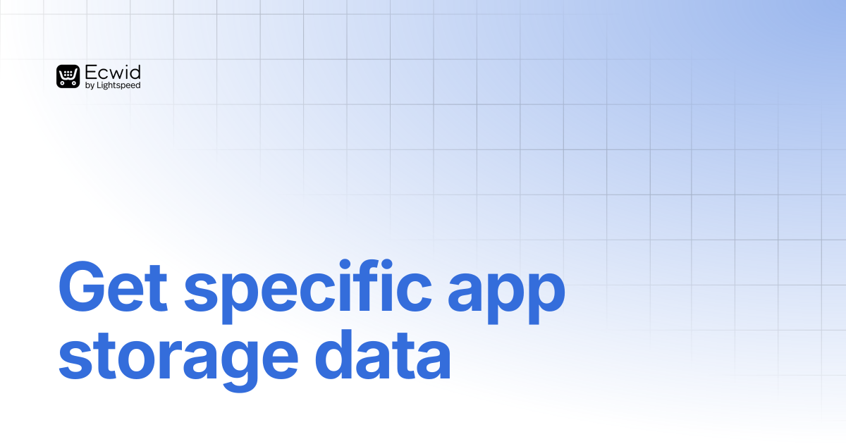 Get specific app storage data | REST API Reference | Ecwid Documentation
