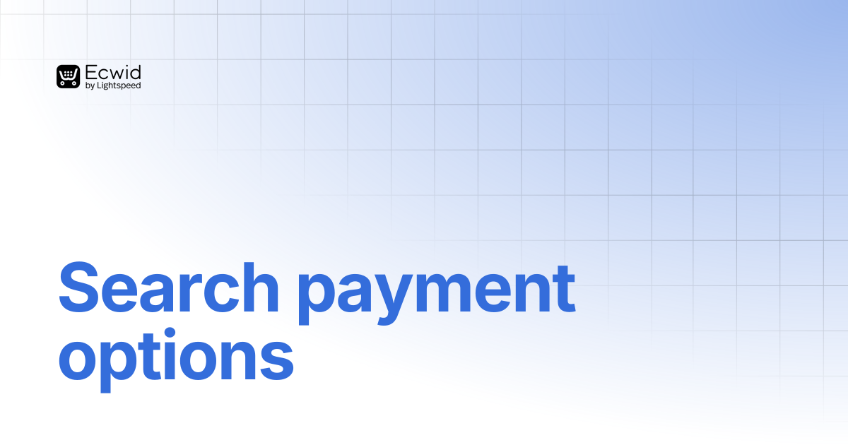 Search payment options | REST API Reference | Ecwid Documentation