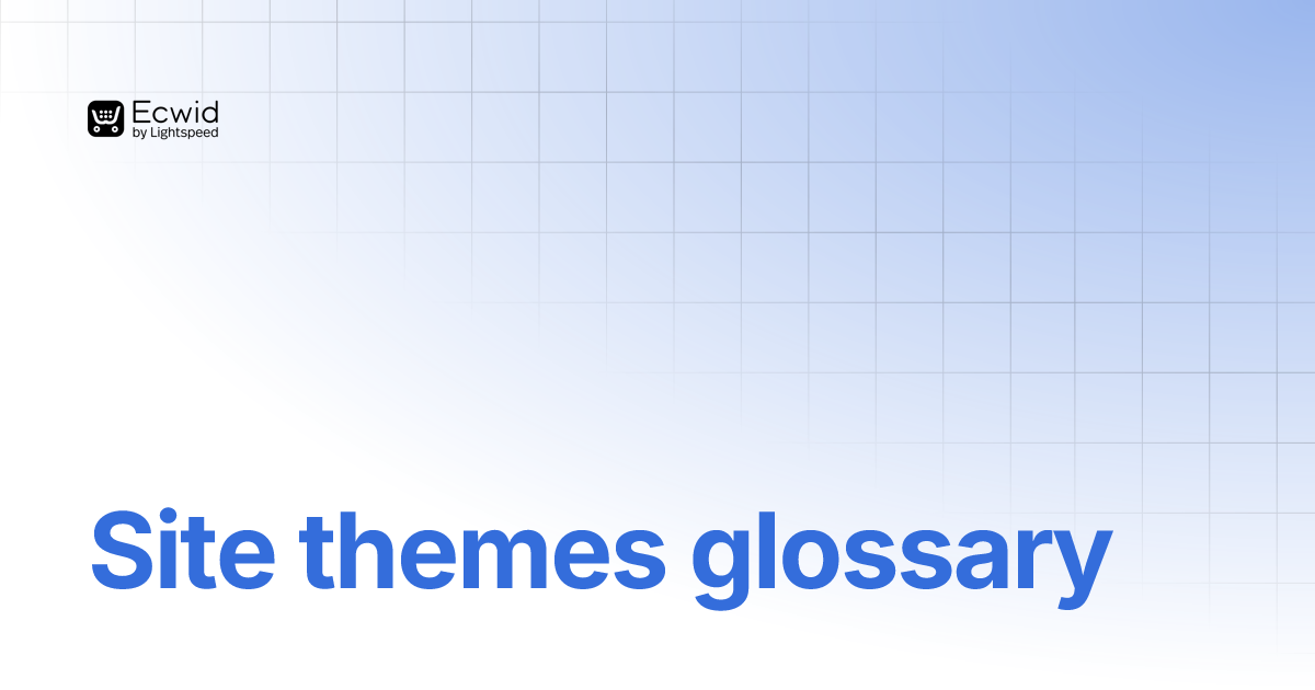 Site templates glossary Site Templates Ecwid Documentation
