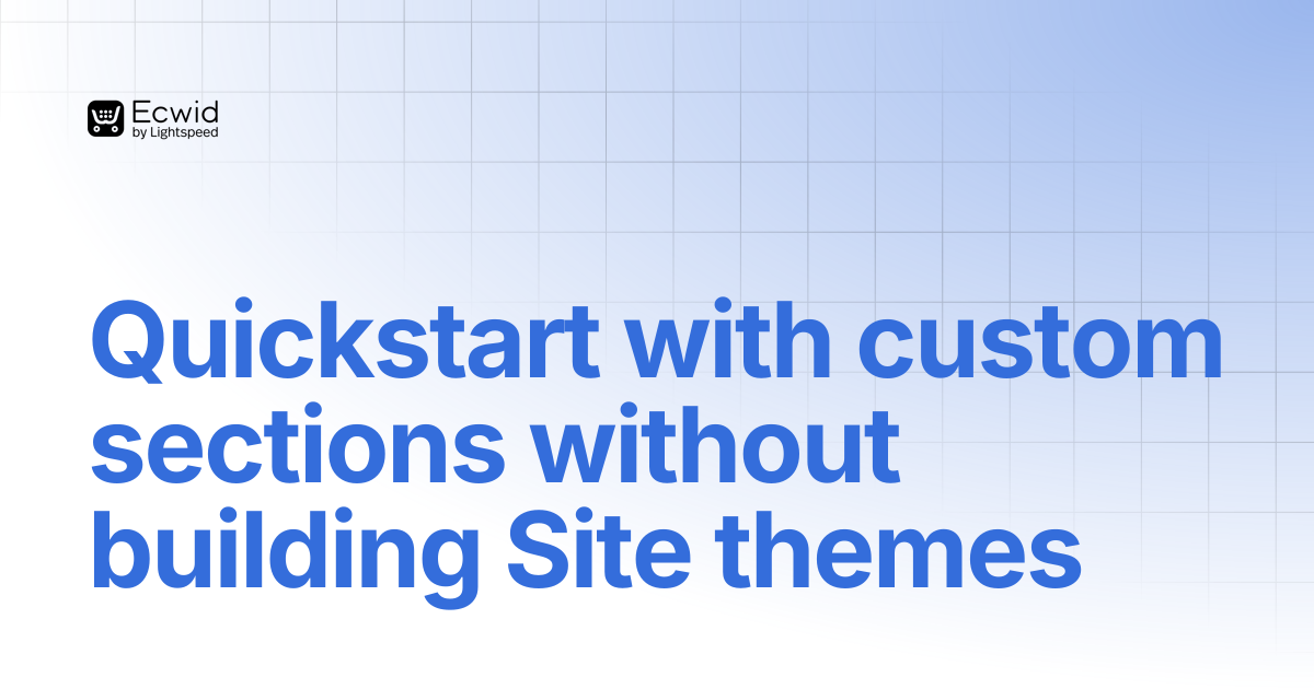 Quickstart with custom sections without building Site themes | Site ...