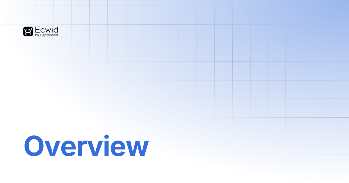Overview | Storefronts (JS API) | Ecwid Documentation